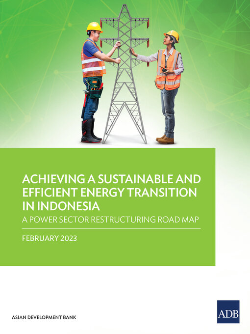 Title details for Achieving a Sustainable and Efficient Energy Transition in Indonesia by Asian Development Bank - Available